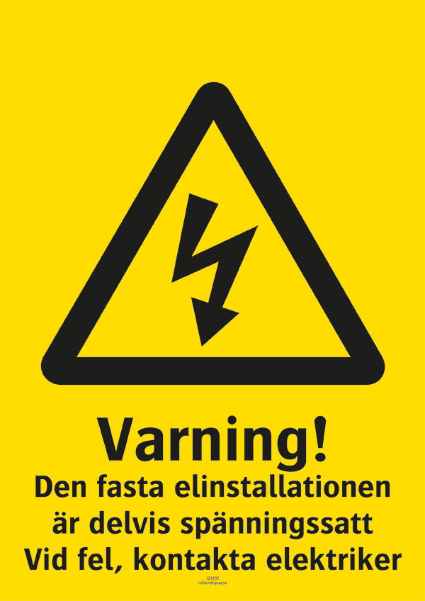 Varningsskylt med symbol för varning för fara och texten "Varning! Den fasta elinstallationen är delvis spänningssatt. Vid fel kontakta elektriker".