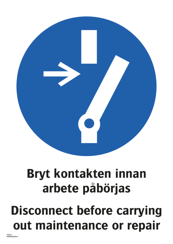 Påbudsskylt med symbol för kontakt och texten "Bryt kontakten innan arbete påbörjas" samt engelsk text "Disconnect before carrying out maintenance or repair".