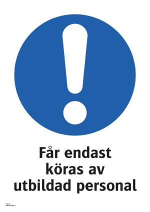 Påbudsskylt med symbol för påbud/utropstecken och texten "Får endast köras av utbildad personal"