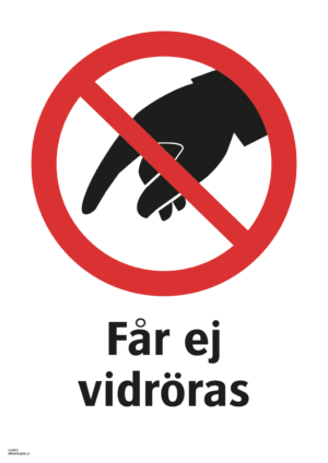 Förbudsskylt med symbol för rör ej och texten "Får ej vidröras "