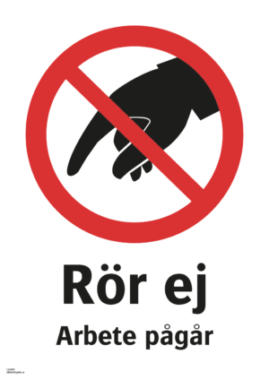 Förbudsskylt med symbol för rör ej och texten "Rör ej Arbete pågår"