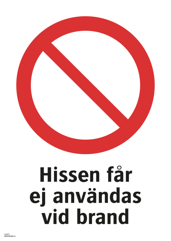 Förbudskylt med symbol för allmänt förbud och texten "Hissen får ej användas vid brand"