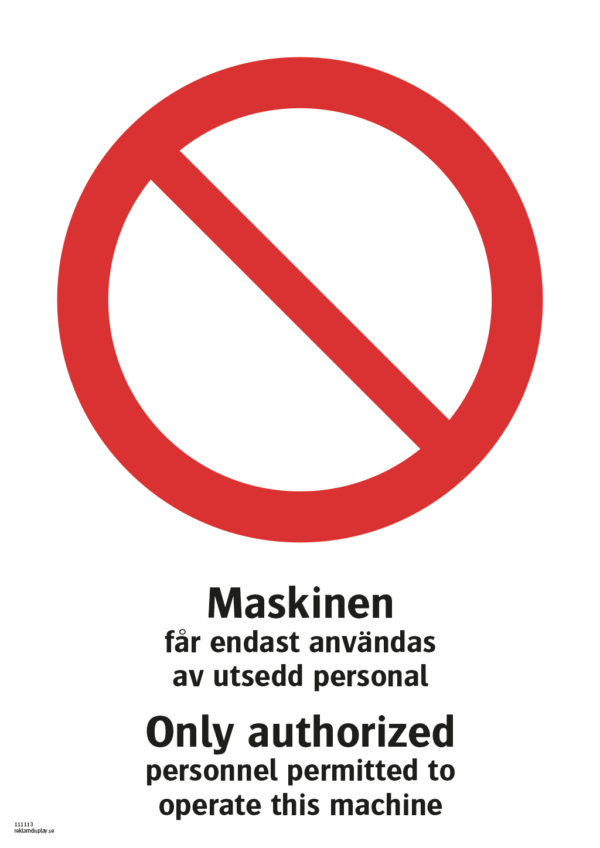 Förbudsskylt med symbol för allmänt förbud och texten "Maskinen får endast användas av utsedd personal" samt på engelska "Only authorized personnel permitted to operate this machine".
