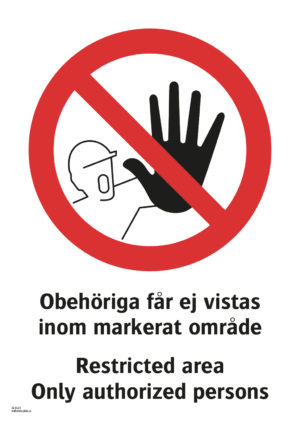 Förbudsskylt med symbol för stopp och texten "Obehöriga får ej vistas inom markerat område" samt på engelska "Restricted area Only authorized persons".