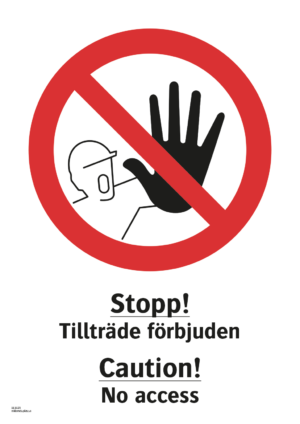 Förbudsskylt med symbol för stopp och texten "Stopp! tillträde förbjuden" samt på engelska "Caution! No access".