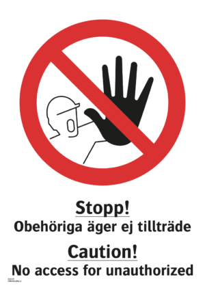 Förbudsskylt med symbol för stopp och texten "Stopp! Obehöriga äger ej tillträde" samt på engelska "Caution! No access for unauthorized".