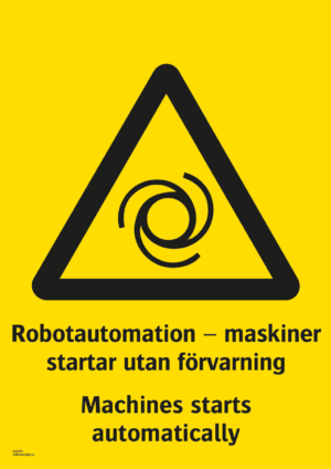Varningsskylt med symbol för varning för fjärrstyrd maskinstart och texten "Robotautomation maskiner startar utan förvarning" samt på engelska "Machines starts automatically".
