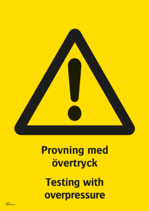 Varningsskylt med symbol för varning för fara och texten "Provning med övertryck" samt på engelska "Testing with overpressure".