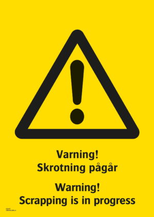 Varningsskylt med symbol för varning för fara och texten "Varning! Skrotning pågår" samt på engelska "Warning! Scrapping is in progress".