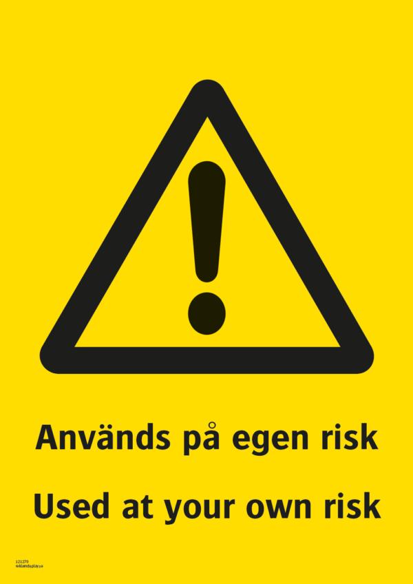 Varningsskylt med symbol för varning för fara och texten "Används på egen risk" samt på engelska "Used at your own risk".